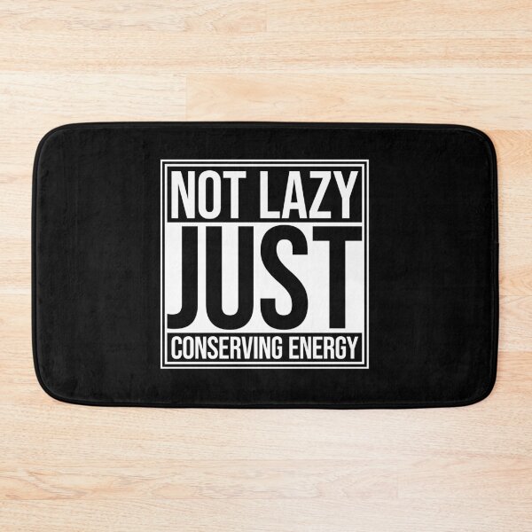 Item preview, Not Lazy Just Conserving Energy Funny Relatable Quote designed and sold by shirt-o-mat.