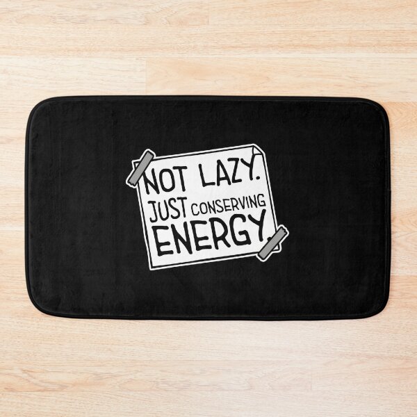 Item preview, Not Lazy Just Conserving Energy Funny Relatable Quote designed and sold by shirt-o-mat.