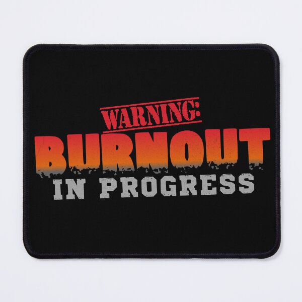 Item preview, Warning Burnout In Progress designed and sold by 1timelab.