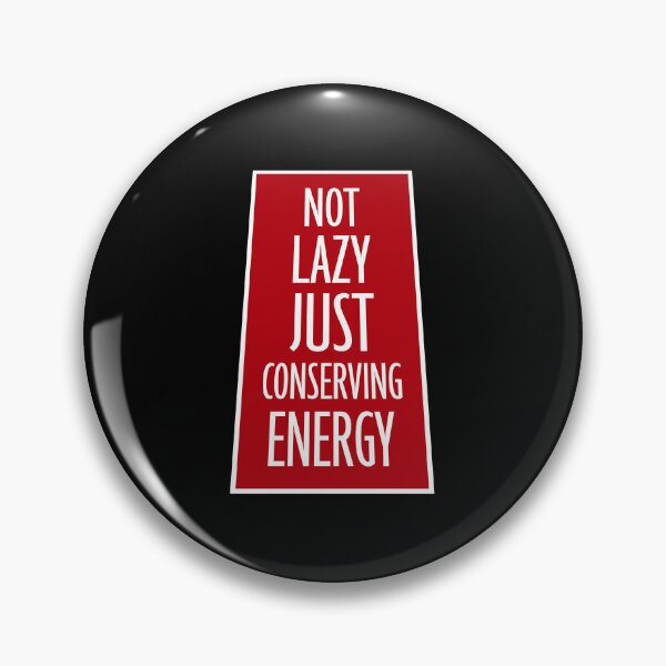 Item preview, Not Lazy Just Conserving Energy Funny Relatable Quote designed and sold by shirt-o-mat.