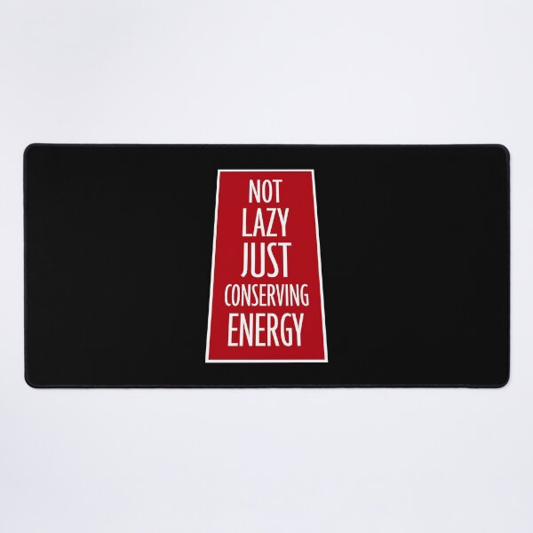 Item preview, Not Lazy Just Conserving Energy Funny Relatable Quote designed and sold by shirt-o-mat.
