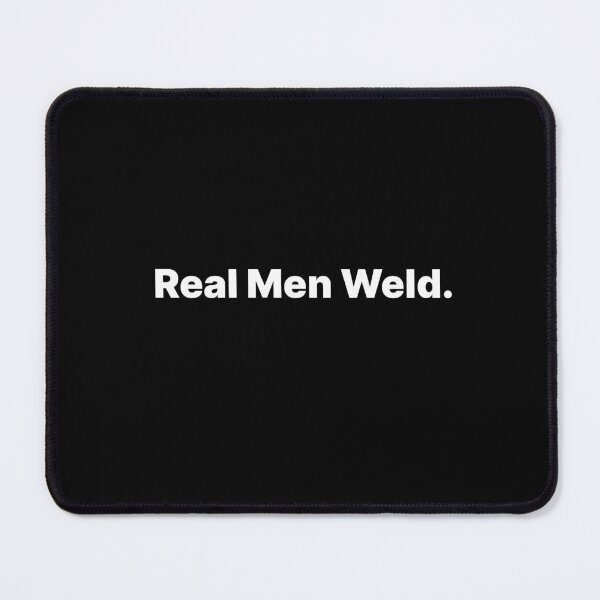 Item preview, Real Men Weld Funny Welding Design designed and sold by PROMPT WEAR.