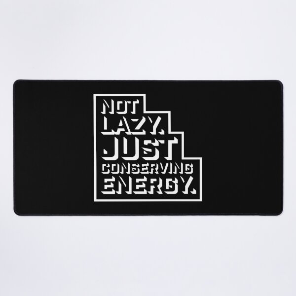 Item preview, Not Lazy Just Conserving Energy Funny Relatable Quote designed and sold by shirt-o-mat.