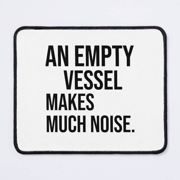 Item preview, An empty vessel makes much noise quotes on foolish person designed and sold by Pikkalo.