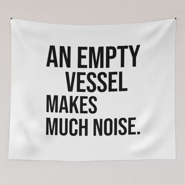 Item preview, An empty vessel makes much noise quotes on foolish person designed and sold by Pikkalo.