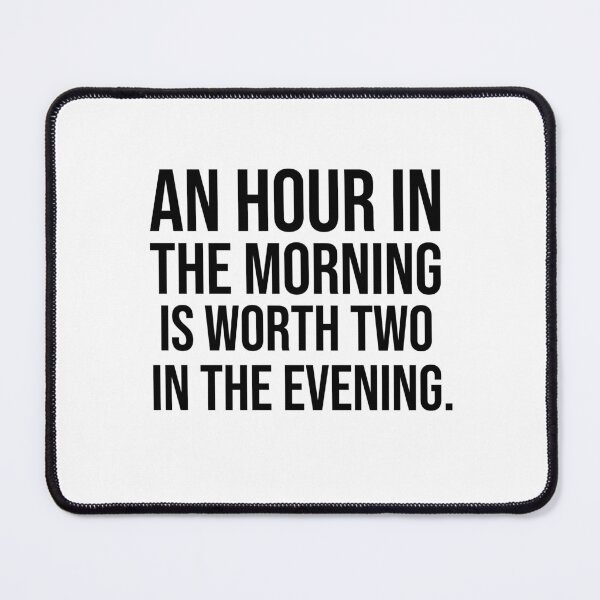 Item preview, An hour in the morning is worth two in the evening motivational quotes designed and sold by Pikkalo.