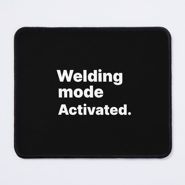 Item preview, Welding Mode Activated Funny Welding Design designed and sold by PROMPT WEAR.