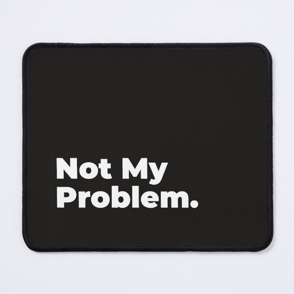 Item preview, Minimalist Relatable Quote “Not My Problem" Aesthetic Typography Design designed and sold by diahsariw.