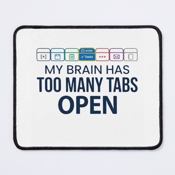 Item preview, My Brain Has Too Many Tabs Open Funny Multitasking Tech designed and sold by Amr Darwish Graphic designer.