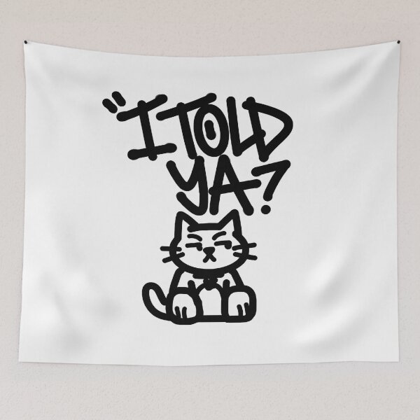 Item preview, I Told Ya Funny Cat Design – Sarcastic Cute Meme Style Graphic designed and sold by ArcticFoxStudio.