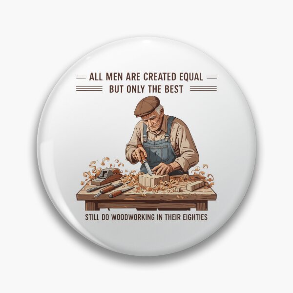 Item preview, All Men Are Created Equal But The Best Still Do Woodworking In Their Eighties designed and sold by CutOutIdols.