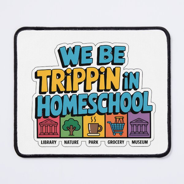 Item preview, We Be Trippin In Homeschool designed and sold by NiftyWrx.