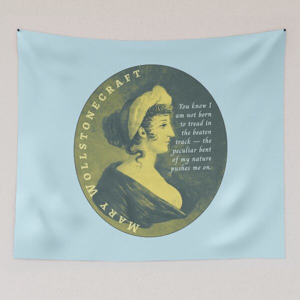 Item preview, Mary Wollstonecraft quote: You know I am not born to tread in the beaten track — the peculiar bent of my nature pushes me on. designed and sold by artbleed.