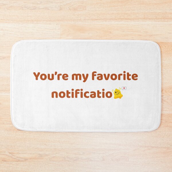 Item preview, You're My Favorite Notification Cute Romantic Quote designed and sold by Rehnair.