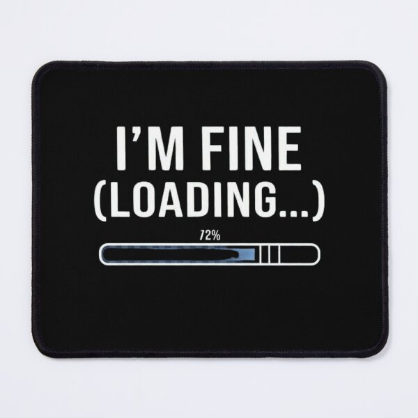 Item preview, I'm Fine Loading Bar Funny Sarcastic Mental Health designed and sold by Amr Darwish Graphic designer.