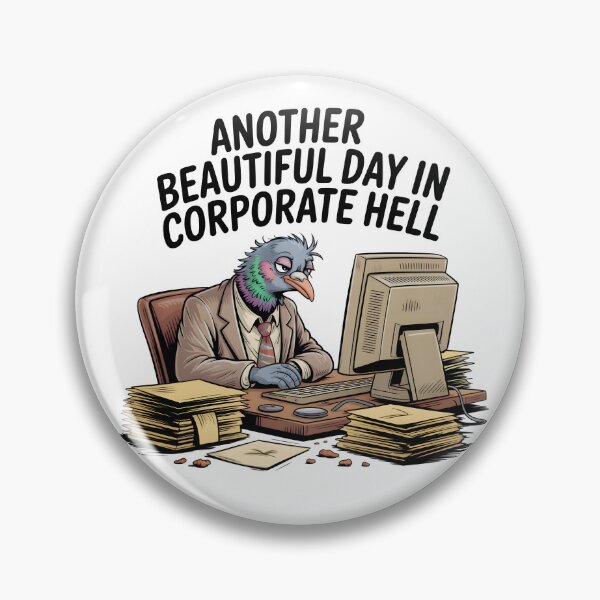 Item preview, Pigeon Office Worker Another Beautiful Day In Corporate Hell designed and sold by Fitswear.