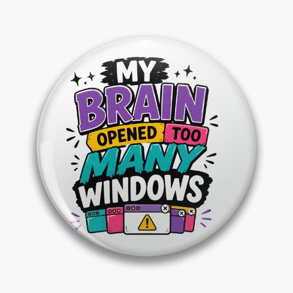 Item preview, My Brain Opened Too Many Windows Funny Quote designed and sold by Gift Phrase Studio.