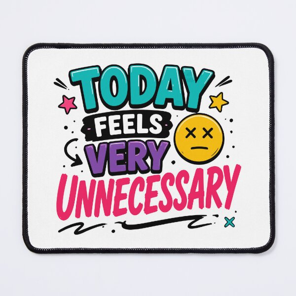 Item preview, Today Feels Very Unnecessary Funny Quote designed and sold by Gift Phrase Studio.