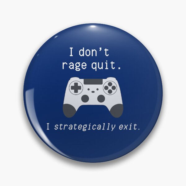 Item preview, I Don't Rage Quit. I Strategically Exit. designed and sold by StrokeONoGenius.