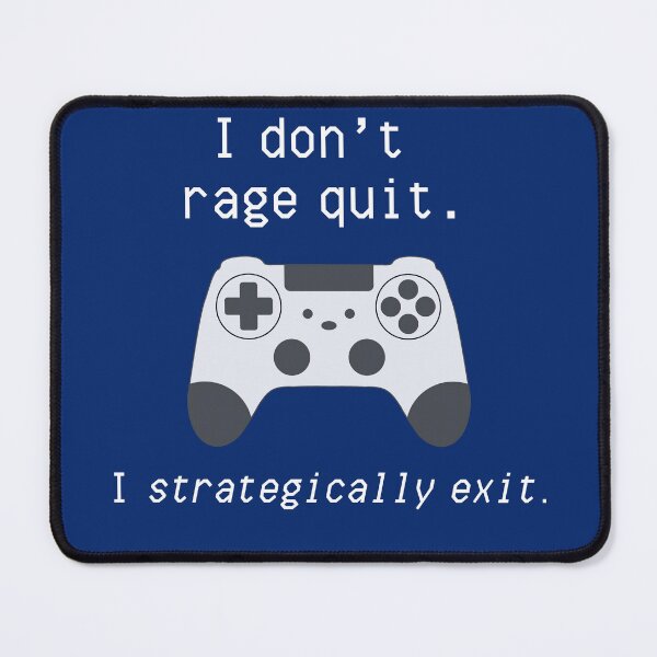 Item preview, I Don't Rage Quit. I Strategically Exit. designed and sold by StrokeONoGenius.