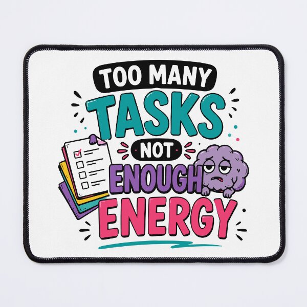 Item preview, Too Many Tasks Not Enough Energy Funny Quote designed and sold by Gift Phrase Studio.