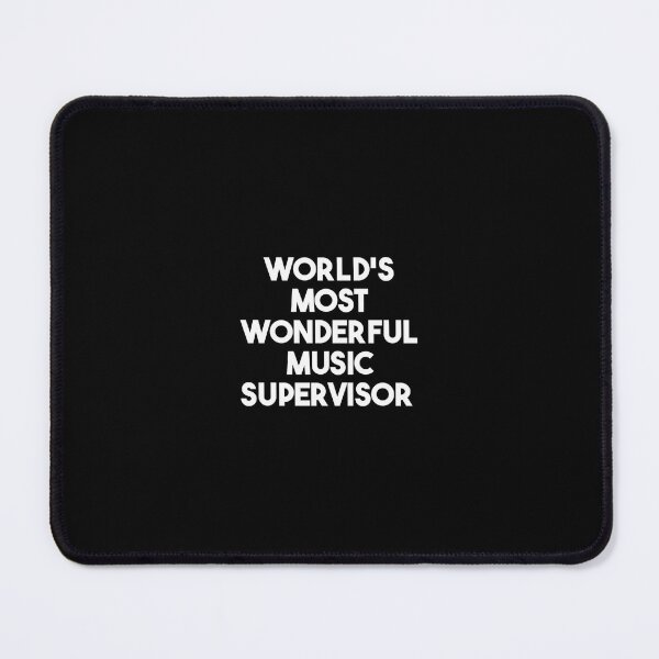Item preview, World's Most Wonderful Music Supervisor designed and sold by wardpowerslamon.