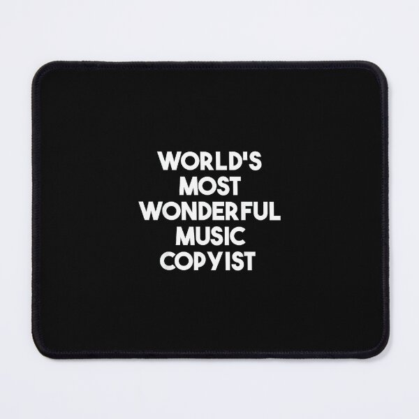 Item preview, World's Most Wonderful Music Copyist designed and sold by wardpowerslamon.