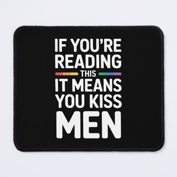 Item preview, If You're Reading This It Means You Kiss Men Funny Gay Quote designed and sold by Say It With Ink.