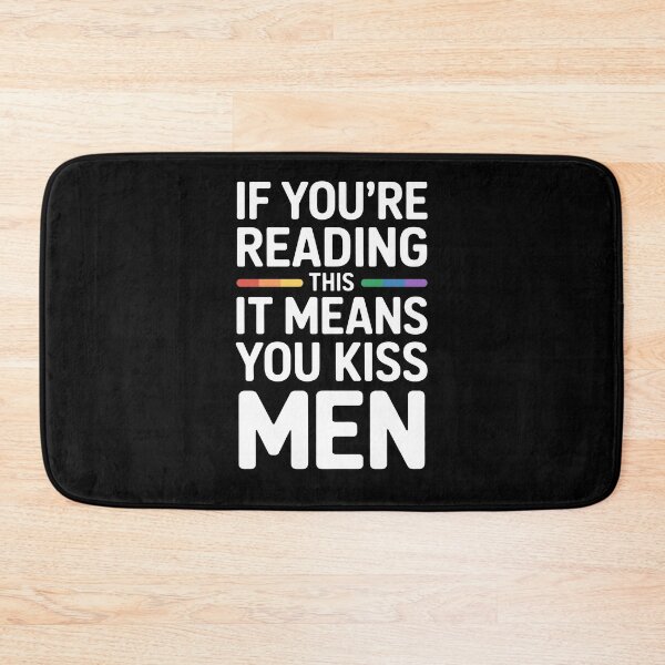 Item preview,  If You're Reading This It Means You Kiss Men Funny Gay Quote designed and sold by Say It With Ink.