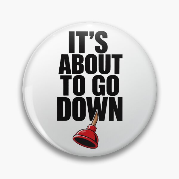 Item preview, It’s About To Go Down Funny Plumber Quote designed and sold by JackCurtis1991.