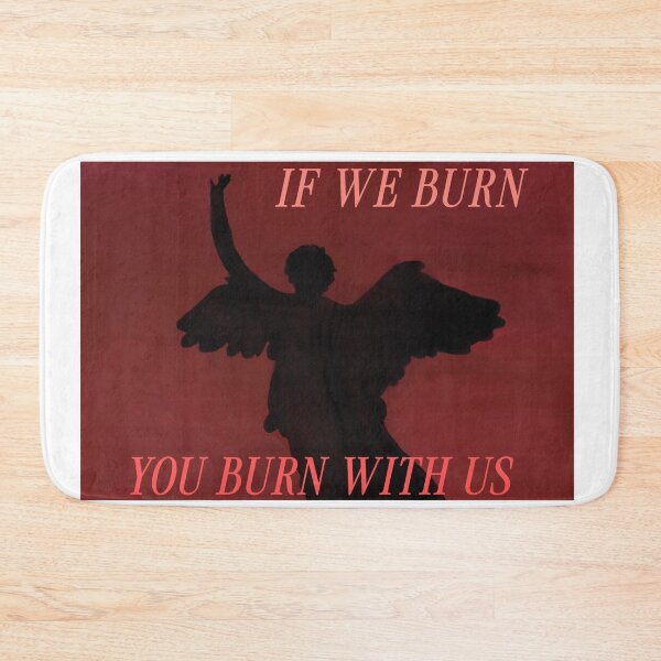 Item preview, If We Burn - You Burn With Us designed and sold by TheCabPatch.