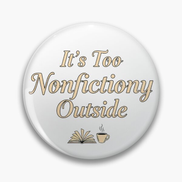Item preview, It’s Too Nonfictiony Outside Funny Introvert Reader Book Love designed and sold by CutOutIdols.