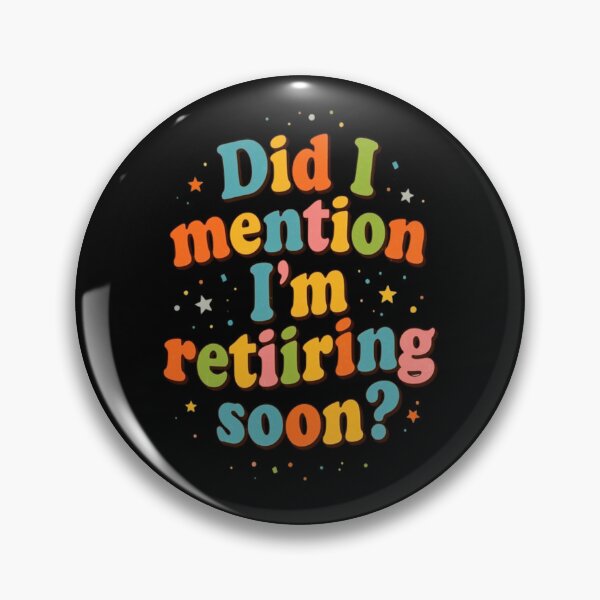 Item preview, Did I Mention I’m Retiring Soon designed and sold by Majerdesign.