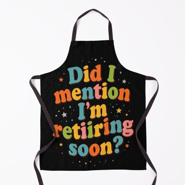 Item preview, Did I Mention I’m Retiring Soon designed and sold by Majerdesign.