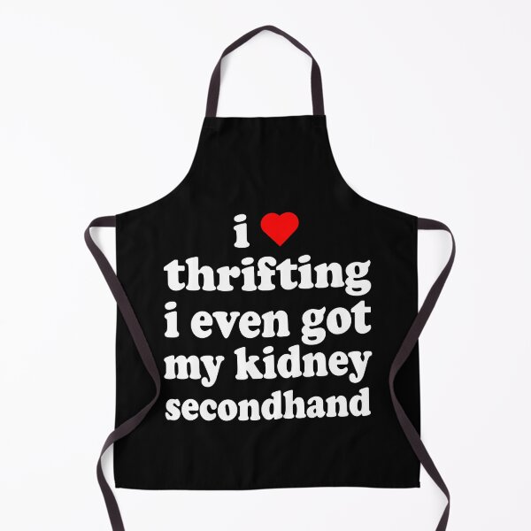 Item preview, I love thrifting I even got my kidney secondhand designed and sold by kateringroden.
