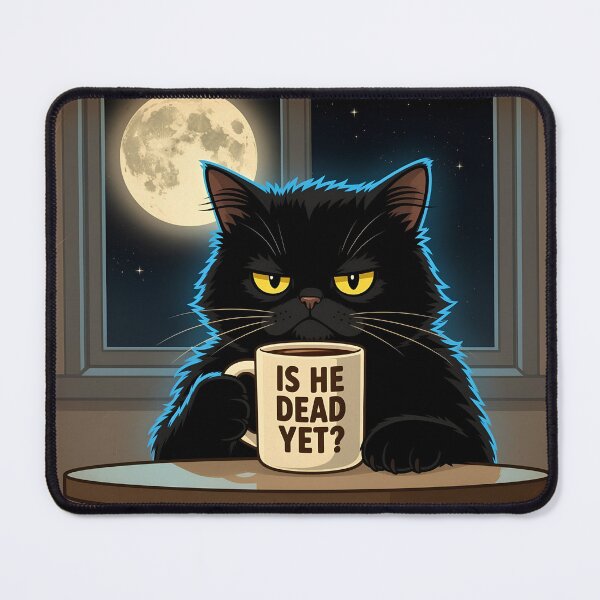 Item preview, Is He Dead Yet Cat designed and sold by Majerdesign.