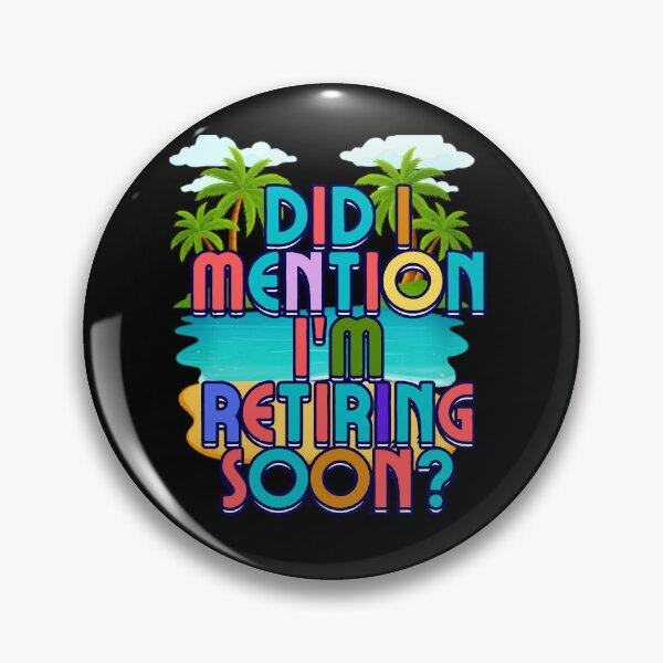 Item preview, Did I Mention I’m Retiring Soon designed and sold by Majerdesign.