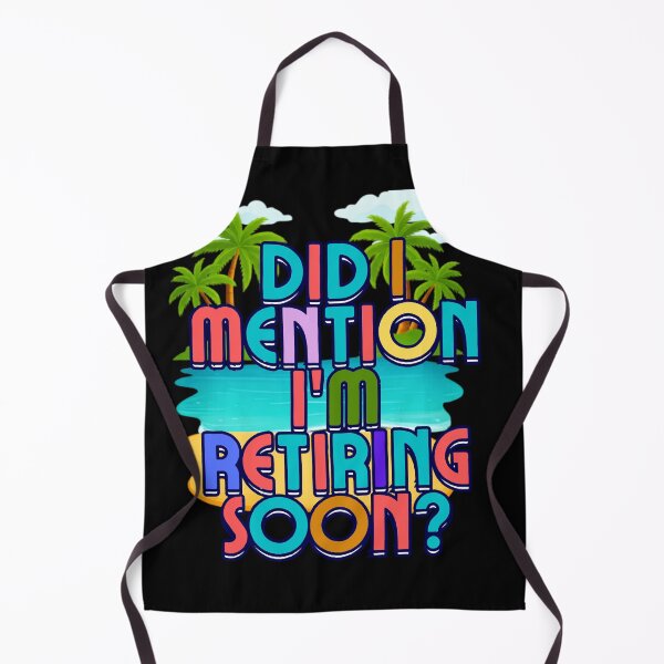 Item preview, Did I Mention I’m Retiring Soon designed and sold by Majerdesign.