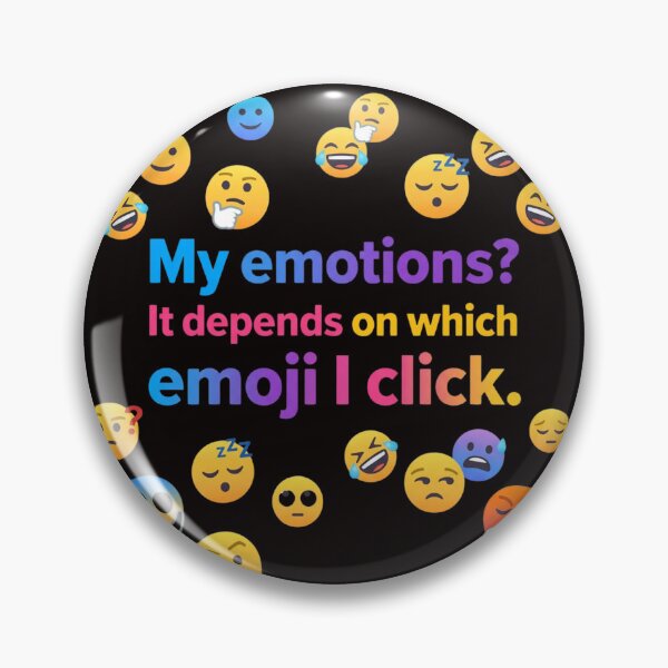 Item preview, My emotions It depends on which emoji I click. designed and sold by  ViralVisionsCreating .