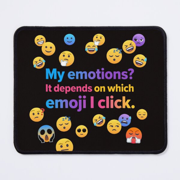 Item preview, My emotions It depends on which emoji I click. designed and sold by  ViralVisionsCreating .