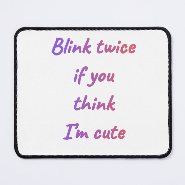 Item preview, Blink Twice If You Think I'm Cute - Funny Flirty Quote designed and sold by Thao-Studio.