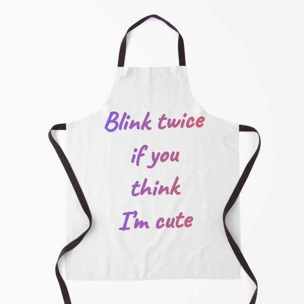 Item preview, Blink Twice If You Think I'm Cute - Funny Flirty Quote designed and sold by Thao-Studio.
