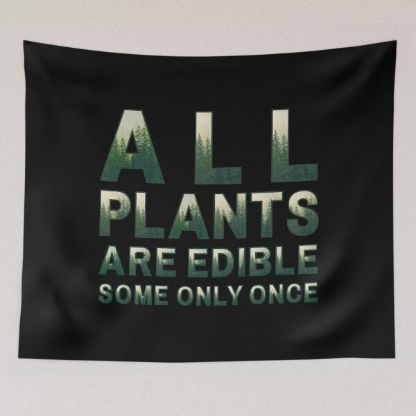 Item preview, All Plants Are Edible Some Only Once designed and sold by OreliaSun.