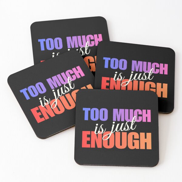 Item preview, Too Much is just Enough designed and sold by Common Decency.