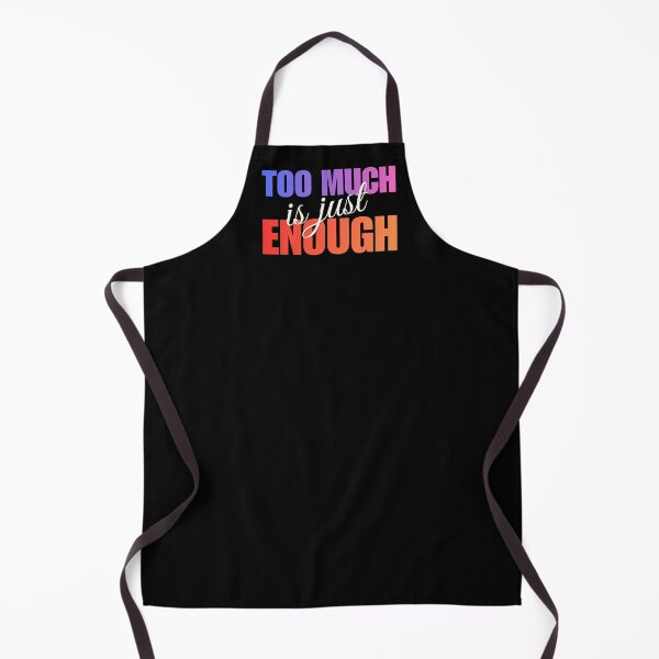 Item preview, Too Much is just Enough designed and sold by Common Decency.