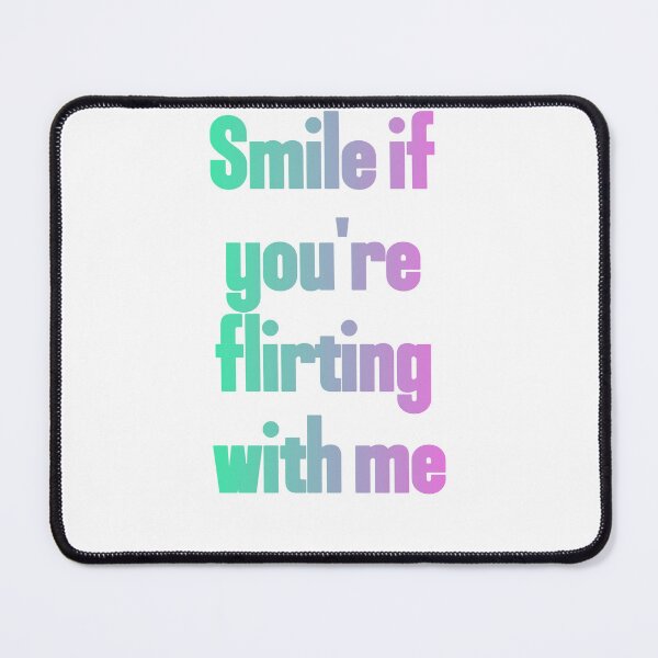 Item preview, Smile If You're Flirting With Me - Cute Pick Up Line designed and sold by Thao-Studio.