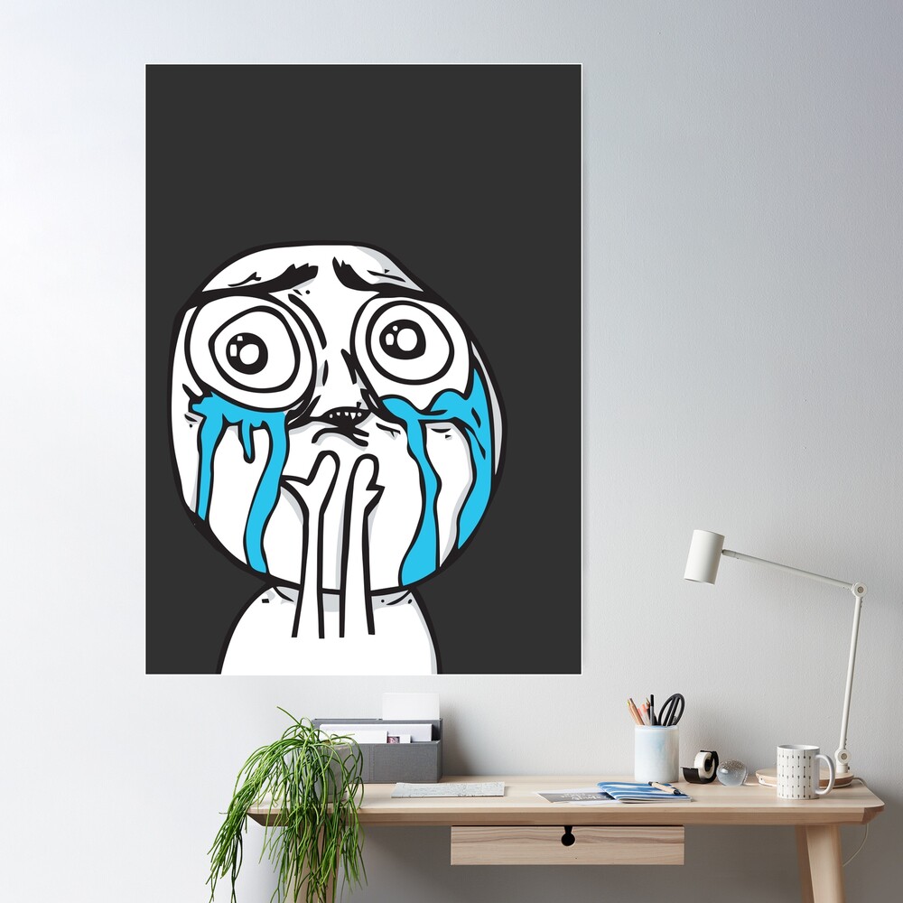 Troll Face Cuteness Overload crying emo tears Internet memes reaction face  HD HIGH QUALITY ONLINE STORE | Poster