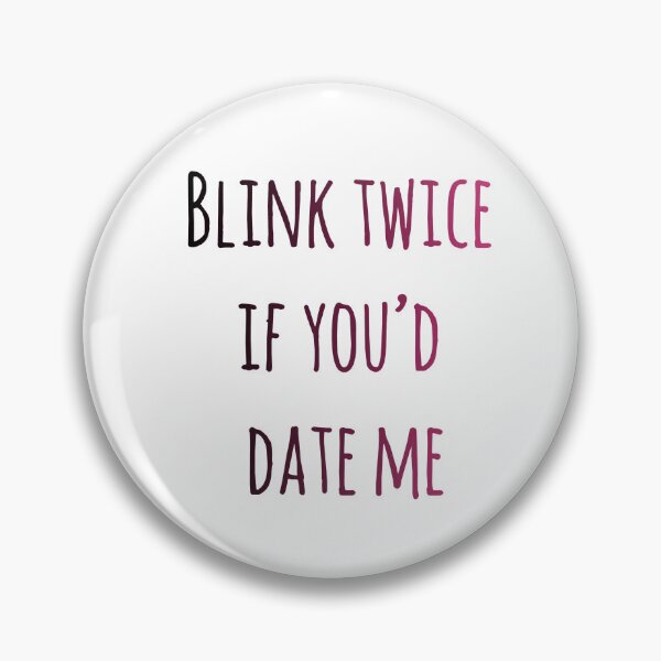 Item preview, Blink Twice If You'd Date Me - Funny Flirty Quote designed and sold by Thao-Studio.
