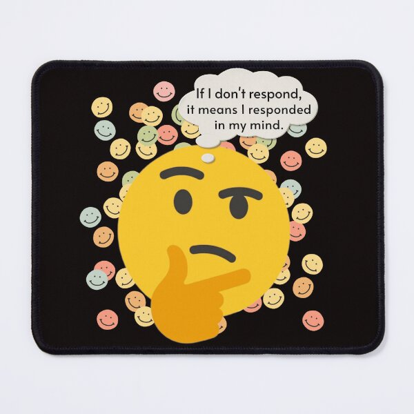 Item preview, If I don't respond, it means I responded in my mind. designed and sold by ViralVisionsCreating .