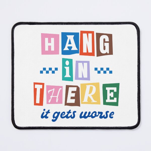 Item preview, Hang In There It Gets Worse Funny Quote designed and sold by All That Jazz Store.